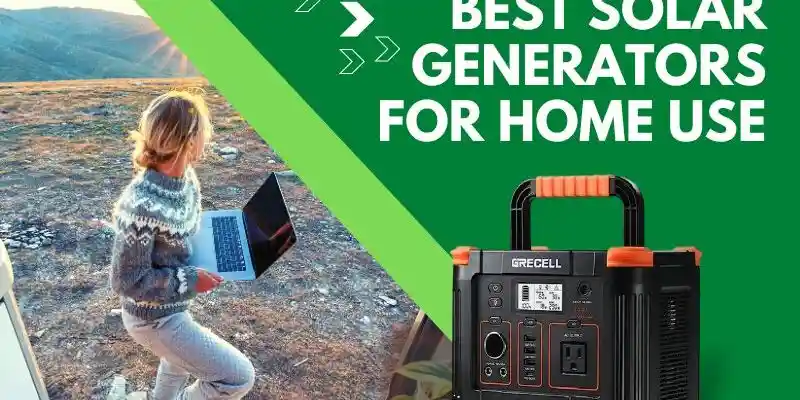 5 Best Solar Generators For Home Use